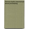 Thermo-Hydro-Mechanical Wood Processing by Parvis Navi
