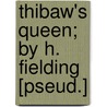 Thibaw's Queen; By H. Fielding [Pseud.] door Harold Fielding