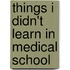 Things I Didn't Learn In Medical School