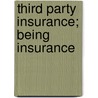 Third Party Insurance; Being  Insurance door Martin Phelps Cornelius