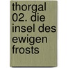 Thorgal 02. Die Insel des ewigen Frosts by Jean van Hamme