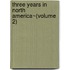 Three Years In North America~(Volume 2)
