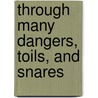 Through Many Dangers, Toils, and Snares by Merline Pitre