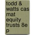 Todd & Watts Cas Mat Equity Trusts 8e P