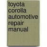 Toyota Corolla Automotive Repair Manual by Jeff Killingsworth