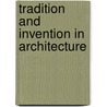 Tradition And Invention In Architecture door Robert Stern