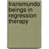 Transmundo Beings In Regression Therapy by Richard Stammler