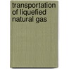 Transportation Of Liquefied Natural Gas by United States Congress Office of