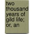 Two Thousand Years Of Gild Life; Or, An