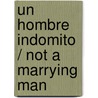 Un hombre indomito / Not a Marrying Man door Miranda Lee