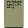 Understanding Hospital Coding & Billing by Marsha S. Diamond