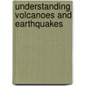 Understanding Volcanoes and Earthquakes door Jen Green
