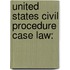 United States Civil Procedure Case Law: