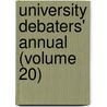 University Debaters' Annual (Volume 20) door Edith M. Phelps
