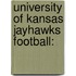 University Of Kansas Jayhawks Football: