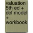 Valuation 5th Ed + Dcf Model + Workbook