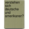Verstehen sich Deutsche und Amerikaner? door John Otto Magee