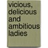 Vicious, Delicious And Ambitious Ladies