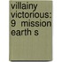 Villainy Victorious: 9  Mission Earth S