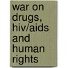 War On Drugs, Hiv/Aids And Human Rights door Kasia Malinowska-Sepruch