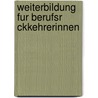 Weiterbildung Fur Berufsr Ckkehrerinnen door Nadja Belobrow