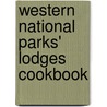 Western National Parks' Lodges Cookbook door Kathleen Bryant