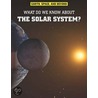 What Do We Know About The Solar System? by Ian Graham