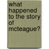 What Happened To The Story Of Mcteague?