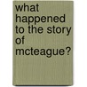 What Happened To The Story Of Mcteague? door Steffanie Bauer