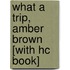 What a Trip, Amber Brown [With Hc Book]