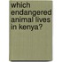 Which Endangered Animal Lives In Kenya?