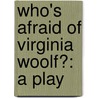 Who's Afraid Of Virginia Woolf?: A Play door Edward Albee