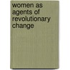 Women As Agents Of Revolutionary Change door Shere Hite