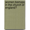Women Bishops In The Church Of England? door House of Bishops