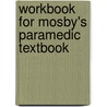 Workbook For Mosby's Paramedic Textbook door Mick J. Sanders