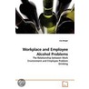 Workplace And Employee Alcohol Problems door Lisa Berger