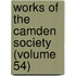 Works Of The Camden Society (Volume 54)