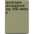World Bank Development Rep 1995 Wbdrs P