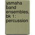 Yamaha Band Ensembles, Bk 1: Percussion