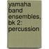 Yamaha Band Ensembles, Bk 2: Percussion