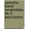 Yamaha Band Ensembles, Bk 2: Percussion by John Oreilly