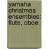 Yamaha Christmas Ensembles: Flute, Oboe