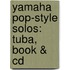 Yamaha Pop-Style Solos: Tuba, Book & Cd