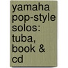Yamaha Pop-Style Solos: Tuba, Book & Cd door Steve Bach