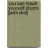 You Can Teach Yourself Drums [With Dvd]