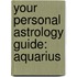 Your Personal Astrology Guide: Aquarius