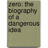 Zero: The Biography Of A Dangerous Idea door Charles Seife