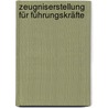 Zeugniserstellung Für Führungskräfte by Franz Messmer