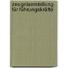 Zeugniserstellung Für Führungskräfte door Franz Messmer