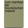 Zum Manifest Der Futuristischen Malerei by Antonina Kostretska